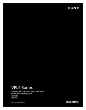 Page 1VPL-T Series
Affordable, Compact Teacher’s Pet™ 
Projectors for Education
VPL-TX70
VPL-TX7
sony.com/projectors
SONY55440_VPL-T.indd   16/11/09   9:55:47 AM 