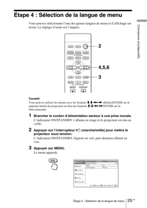 Page 11125 FRÉtape 4 : Sélection de la langue de menu
Connexions et préparatifs
Étape 4 : Sélection de la langue de menu
Vous pouvez sélectionner l’une des quinze langues de menu et d’affichage sur 
écran. Le réglage d’usine est l’anglais.
Conseil
Vous pouvez utiliser les menus avec les boutons M/m/