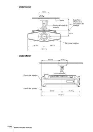 Page 250ES 78Instalación en el techo
Vista frontal
Vista lateral
TechoSuperficie 
inferior de la 
abrazadera de 
montaje Centro del mástil de 
soporte
Centro del objetivo
Centro del objetivo
Frente del aparato 