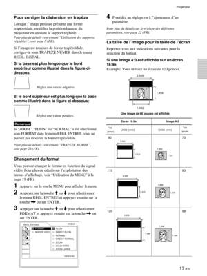 Page 5917 (FR)
Projection
Pour corriger la distorsion en trapèze
Lorsque l’image projetée présente une forme
trapézoïdale, modifiez la position/hauteur du
projecteur en ajustant le support réglable.
Pour plus de détails concernant “Utilisation des supports
réglables”, voir page 8 (FR).
Si l’image est toujours de forme trapézoïdale,
corrigez-la sous TRAPEZE NUMER dans le menu
REGL. INSTAL.
Si la base est plus longue que le bord
supérieur comme illustré dans la figure ci-
dessous:
Si le bord supérieur est plus...