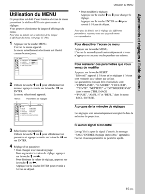 Page 6119 (FR)
Utilisation du MENU
Ce projecteur est doté d’une fonction d’écran de menu
permettant de réaliser différents ajustements et
réglages.
Vous pouvez sélectionner la langue d’affichage du
menu.
Pour plus de détails sur la sélection de la langue
d’affichage du menu, voir page 15 (FR).
1Appuyez sur la touche MENU.
L’écran de menu apparaît.
Le menu actuellement sélectionné est illustré
comme bouton jaune.
CTRL IMAGE
CONTRASTE: 80
LUMIERE: 50
OPTIMISEUR RVB:30TEMP COULEU: BASENT.A
2Utilisez la touche M ou...