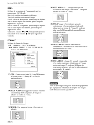 Page 6422 (FR)
DEPL.
Réglage de la position de l’image entrée via les
connecteurs  INPUT A/B.
H règle la position horizontale de l’image.
V règle la position verticale de l’image.
Plus la valeur de H augmente, plus l’image se déplace
vers la droite, et plus elle diminue, plus l’image se
déplace vers la gauche.
Plus la valeur de V augmente, plus l’image se déplace
vers le haut, et plus elle diminue, plus l’image se
déplace vers le bas.
Utilisez les touches < et , pour ajuster la position
horizontale et les...