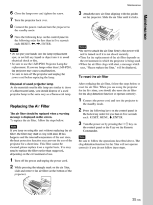 Page 3535 (GB)
Maintenance
6Close the lamp cover and tighten the screw.
7Turn the projector back over.
8Connect the power cord and turn the projector to
the standby mode.
9Press the following keys on the control panel in
the following order for less than in five seconds
each: RESET, 