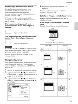 Page 5917 (FR)
Projection

Lorsque lÕimage projetŽe prŽsente une forme
trapŽzo•dale, modifiez la position/hauteur du
projecteur en ajustant le support rŽglable.
Pour plus de dŽtails concernant ÒUtilisation des supports
rŽglablesÓ, voir page 8 (FR).
Si lÕimage est toujours de forme trapŽzo•dale,
corrigez-la sous TRAPEZE NUMER dans le menu
REGL. INSTAL.
Si la base est plus longue que le bord
supŽrieur comme illustrŽ dans la figure ci-
dessous:
Si le bord supŽrieur est plus long que la base
comme illustrŽ dans la...