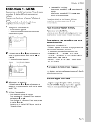 Page 6119 (FR)
Utilisation du MENU
Ce projecteur est dotŽ dÕune fonction dÕŽcran de menu
permettant de rŽaliser diffŽrents ajustements et
rŽglages.
Vous pouvez sŽlectionner la langue dÕaffichage du
menu.
Pour plus de dŽtails sur la sŽlection de la langue
dÕaffichage du menu, voir page 15 (FR).
1Appuyez sur la touche MENU.
LÕŽcran de menu appara”t.
Le menu actuellement sŽlectionnŽ est illustrŽ
comme bouton jaune.
CTRL IMAGE
CONTRASTE: 80
LUMIERE: 50
OPTIMISEUR RVB:30TEMP COULEU:HAUTENT.A
2Utilisez la touche M ou...