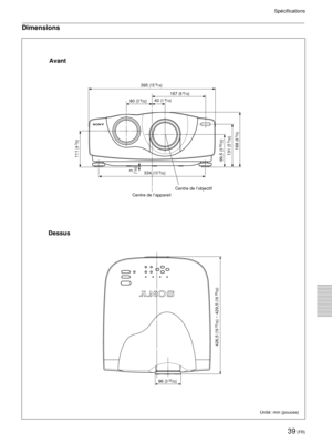 Page 8139 (FR)
SpŽcifications
Dimensions
UnitŽ: mm (pouces)
Avant
Dessus
Centre de lÕobjectif
Centre de lÕappareil
395 (15 9/16)
334 (13 5/32)
167 (6 9/16)
80 (3 5/32)40 (1 9/16)
111 
(4 3/8)
99,5 
(3 29/32)
131 
(5 5/32)
168 
(6 5/8)
3(1/8)
96 (3 25/32)
426,5 
(16 
25/32) ~ 429,5 
(16 
29/32) 