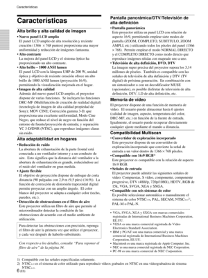 Page 886 (ES)
Caracter’sticas
Alto brillo y alta calidad de imagen
¥ Nuevo panel LCD amplio
El panel LCD amplio de alta resoluci—n y reciente
creaci—n (1366  
´ 768 puntos) proporciona una mayor
uniformidad y reducci—n de im‡genes fantasma.
¥ Alto contraste
La mejora del panel LCD y el sistema —ptico ha
proporcionado un alto contraste.
¥Alto brillo Ð 1000 ANSI lumen
El panel LCD con la l‡mpara UHP de 200 W, unidad
—ptica y objetivo de reciente creaci—n ofrece un alto
brillo de 1000 ANSI lumen (proyecci—n...