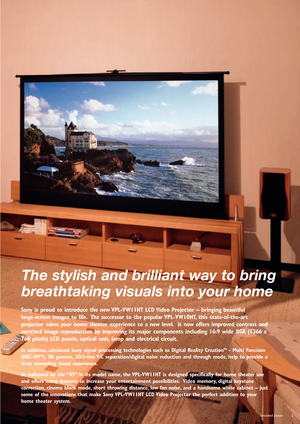 Page 3Sony is proud to introduce the new VPL-VW11HT LCD Video Projector – bringing beautiful 
large-screen images to life. The successor to the popular VPL-VW10HT, this state-of-the-art 
projector takes your home theater experience to a new level. It now offers improved contrast and
enriched image reproduction by improving its major components including 16:9 wide XGA (1366 x
768 pixels) LCD panels, optical unit, lamp and electrical circuit.
In addition, advanced Sony signal processing technologies such as...