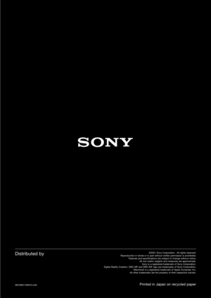 Page 8Distributed by
MK7692V1SMC01JUN
©2001 Sony Corporation.  All rights reserved.
Reproduction in whole or in part without written permission is prohibited.
Features and specifications are subject to change without notice.
All non-metric weights and measures are approximate.
Sony is a registered trademark of Sony Corporation.
Digital Reality Creation, DRC-MF and DRC-MF logo are trademarks of Sony Corporation.
Macintosh is a registered trademark of Apple Computer, Inc.
All other trademarks are the property of...