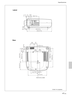 Page 14547 (ES)
Especificaciones
Unidad: mm (pulgadas)
BaseLateral
Centro de la unidad
0 ~ 3(0 ~ 1/8)41
 (1 5/8)33,5
 (1 5/16)136 (5 11/32)
32,5 (1 9/32)319 (12 9/16)
418 (16 15/32)
87 
(3 7/16)
45,5
 (1 25/32)
68(2 11/16)57(2 1/4)
73,5(2 29/32)89,5(3 17/32)
112 (4 13/32)
314 (12 3/8)
40 (1 9/16)
8 (11/32)
231 
(9 3/32)
131,5 
(5 3/16)
150,6 
(5 15/16)
65 
(2 9/16)
170 
(6 11/16)
319 
(12 
9/16)
52 
(2 1/16)
15 
(19/32)
18 
(23/32) 