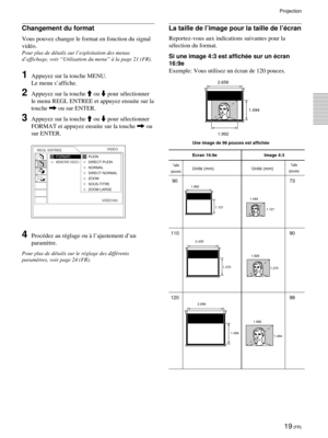 Page 6919 (FR)
Changement du format
Vous pouvez changer le format en fonction du signal
vidéo.
Pour plus de détails sur l’exploitation des menus
d’affichage, voir “Utilisation du menu” à la page 21 (FR).
1Appuyez sur la touche MENU.
Le menu s’affiche.
2Appuyez sur la touche M ou m pour sélectionner
le menu REGL ENTREE et appuyez ensuite sur la
touche , ou sur ENTER.
3Appuyez sur la touche M ou m pour sélectionner
FORMAT et appuyez ensuite sur la touche , ou
sur ENTER.
REGL ENTREEVIDEO
FORMAT:MEMOIRE VIDEO:...