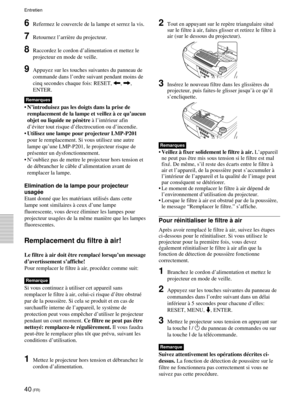 Page 9040 (FR)
6Refermez le couvercle de la lampe et serrez la vis.
7Retournez l’arrière du projecteur.
8Raccordez le cordon d’alimentation et mettez le
projecteur en mode de veille.
9Appuyez sur les touches suivantes du panneau de
commande dans l’ordre suivant pendant moins de
cinq secondes chaque fois: RESET, 