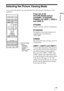 Page 3131 
Projecting
Selecting the Picture Viewing Mode
You can select the picture viewing mode that best suits the type of program or room 
conditions.
Press one of the 
PICTURE MODE buttons 
(DYNAMIC, STANDARD, 
CINEMA and USER 1, USER 2 
and USER 3).
DYNAMIC
Enhances picture contrast and sharpness.
STANDARD
The quality of the picture becomes less 
rough than the one selected by 
“DYNAMIC”. 
CINEMA
Recommended when viewing a movie in 
the dark place.
USER 1, USER 2 and USER 3
You can adjust the quality of...