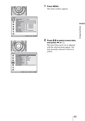 Page 4343 
Using the Menus
1Press MENU.
The menu window appears.
2Press M/m to select a menu item, 
and press , or  .
The items that can be set or adjusted 
with the selected menu appear. The 
item presently selected is shown in 
yellow. 