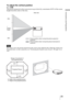 Page 2525 
Connections and Preparations
To adjust the vertical position
Press M/m.
The picture projected on the screen moves up or down by a maximum of 65% of the screen 
height from the center of the lens.
The range to move the picture projected on the screen can be adjusted only within the octagon area 
illustrated below. In this connection, see “Positioning the Projector and a Screen” (1 page 14) as 
well.
Note
65%
1 
screen 
height
65%
Side view
: Picture position when moving the picture upward at 
maximum...