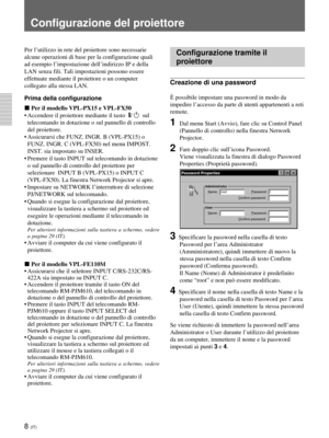 Page 1888 (IT)
Configurazione del proiettore
Configurazione tramite il
proiettore
Creazione di una password
È possibile impostare una password in modo da
impedire l’accesso da parte di utenti appartenenti a reti
remote.
1Dal menu Start (Avvio), fare clic su Control Panel
(Pannello di controllo) nella finestra Network
Projector.
2Fare doppio clic sull’icona Password.
Viene visualizzata la finestra di dialogo Password
Properties (Proprietà password).
Password Properties
Administrator
Name:_ rootPassword:_I
Confirm...