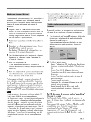 Page 19111 (IT)
Modo peer to peer (Ad-hoc)
Per effettuare il collegamento alla LAN senza fili tra il
proiettore e i computer senza utilizzare il punto di
accesso alla LAN senza fili, attenersi alla procedura
riportata di seguito utilizzando unicamente il
proiettore.
1Seguire i punti da 1 a 4 descritti nella sezione
relativa all’utilizzo del punto di accesso alla LAN
senza fili. Nella finestra di dialogo Access Point
settings (Impostazioni punto di accesso), impostare
un alias relativo a questa modalità....