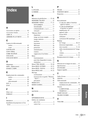 Page 9751 FR Index
Autres
Index 
A
Accessoires en option......................  44
Accessoires fournis
.............................  5
AMPL H
............................................  21
ARRIERE-PLAN MENU
..............  22
C
Capteur de télécommande
arrière
...........................................  49
avant
.............................................  10
CONTRASTE
..................................  20
CONV FREQ
...................................  21
CORR TRAPEZE
............................  22...