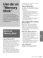 Page 16933 ES Acerca de “Memory Stick”
Uso de un “Memory 
Stick”
Uso de un 
“Memory 
Stick”
Acerca de 
“Memory Stick”
¿Qué es “Memory Stick”?
“Memory Stick” es un nuevo medio de grabación IC 
(Integrated Circuit) compacto, portátil y versátil, con 
una capacidad de almacenamiento superior a la del 
disquete. El “Memory Stick” se ha diseñado 
especialmente para intercambiar y compartir datos 
digitales entre productos compatibles con “Memory 
Stick”. Puesto que puede extraerse, el “Memory 
Stick” puede utilizarse...