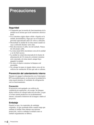 Page 90ES 4Precauciones
Precauciones
Seguridad
 Compruebe que la tensión de funcionamiento de la 
unidad sea la misma que la del suministro eléctrico 
local.
 Si se introduce algún objeto sólido o líquido en la 
unidad, desenchúfela y haga que sea revisada por 
personal especializado antes de volver a utilizarla. 
 Desenchufe la unidad de la toma mural cuando no 
vaya a utilizarla durante varios días. 
 Para desconectar el cable, tire del enchufe. Nunca 
tire del propio cable. 
 La toma mural debe...