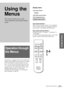 Page 2323 GB Operation through the Menus
Using the Menus
Using the 
Menus
Operation through 
the Menus
The projector is equipped with an on-screen menu for 
making various adjustments and settings. The setting 
items are displayed in a pop-up menu or in a sub 
menu.  If you select an item name followed by dots 
(...), a sub menu with setting items appear. You can 
change the tone of the menu display and the menu 
language displayed in the on-screen menu.
To change the menu language, see “Selecting the 
Menu...