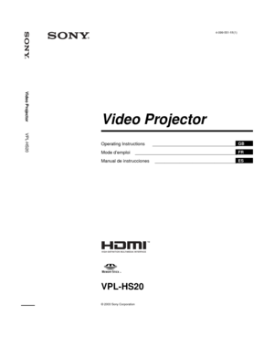 Page 1Operating Instructions __________________________________GB
Mode d’emploi _________________________________________FR
Manual de instrucciones _________________________________ES
J:\W03017_VPL-HS20\4099551111VPLHS20WW\01COV-VPLHS20WW\01cov-ww.fmmasterpage: Right
4-099-551-11(1)
Video Projector
VPL-HS20
4-099-551-11(1)
© 2003 Sony Corporation
VPL-HS20
Video Projector          VPL-HS20
01cov-ww.fm  Page 1  Thursday, August 28, 2003  11:53 AM 