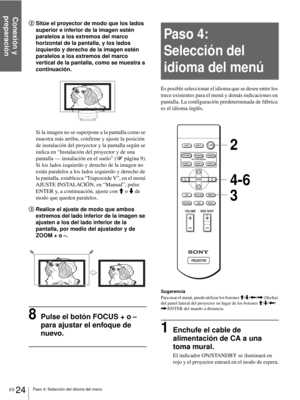 Page 182Paso 4: Selección del idioma del menú
Conexión y 
preparación
ES 24
2Sitúe el proyector de modo que los lados 
superior e inferior de la imagen estén 
paralelos a los extremos del marco 
horizontal de la pantalla, y los lados 
izquierdo y derecho de la imagen estén 
paralelos a los extremos del marco 
vertical de la pantalla, como se muestra a 
continuación.
Si la imagen no se superpone a la pantalla como se 
muestra más arriba, confirme y ajuste la posición 
de instalación del proyector y la pantalla...