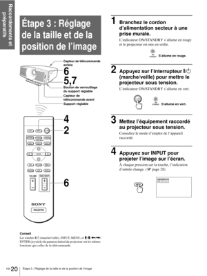 Page 98Étape 3 : Réglage de la taille et de la position de l’image
Raccordements et 
préparatifs
FR 20
Étape 3 : Réglage 
de la taille et de la 
position de l’image
Conseil
Les touches ?/
1 (marche/veille), INPUT, MENU, et M/m/