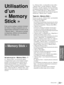 Page 117« Memory Stick »39 FR
Utilisation d’un 
« Memory Stick »
Utilisation 
d’un 
«Memory 
Stick »
« Memory Stick »
Qu’est-ce qu’un « Memory Stick » ?
Le « Memory Stick » est un nouveau support 
d’enregistrement à puce (circuit intégré) compact, 
portable et polyvalent pouvant contenir plus de 
données qu’une disquette. Le « Memory Stick » 
permet d’échanger et de partager des données 
numériques entre des produits compatibles « Memory 
Stick ». Étant amovible, le « Memory Stick » peut 
également être utilisé...