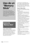 Page 196ES 38Acerca de “Memory Stick”
Uso de un 
“Memory 
Stick”
Acerca de 
“Memory Stick”
¿Qué es “Memory Stick”?
“Memory Stick” es un nuevo medio de grabación IC 
(Integrated Circuit) compacto, portátil y versátil, con 
una capacidad de almacenamiento superior a la del 
disquete. El “Memory Stick” se ha diseñado 
especialmente para intercambiar y compartir datos 
digitales entre productos compatibles con “Memory 
Stick”. Puesto que puede extraerse, el “Memory 
Stick” puede utilizarse también para el...