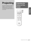 Page 2525 GB Projecting the Picture on the Screen
Projecting
ProjectingProjecting the 
Picture on the 
Screen
This section describes how to operate the 
projector to view the picture from the 
equipment connected to the projector. It 
also describes how to select the wide 
screen mode or the quality of the picture to 
suit your taste. 
+
–
+
–
INPUT LIGHT
STANDARDCINEMADYNAMIC
USER 2 PICTURE MODE
USER 3 USER 1
MS SLIDEMENU APA
LENS
VOLUME SIDE SHOT
RESETWIDE MODE
ENTER
24 