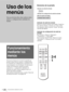 Page 124ES 28Funcionamiento mediante los menús
Uso de los 
menús
El proyector dispone de un menú en pantalla que 
permite realizar diversos ajustes y configuraciones. 
Los elementos de configuración se muestran en un 
menú emergente o en un submenú. Si selecciona el 
nombre de un elemento seguido por puntos 
suspensivos (...), aparecerá un submenú con 
elementos de ajuste. Puede cambiar el tono y el 
idioma del menú en pantalla.
Para cambiar el idioma del menú, consulte “Selección 
del idioma del menú” en la...