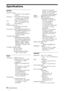 Page 5252Specifications
Specifications
System
Projection system
3 LCD panels, 1 lens, projection 
system
LCD panel 0.73-inch TFT LCD panel with 
micro-lens array, 2,764,800 
pixels (921,600 pixels × 3)
Lens 1.6 times zoom lens (manual) 
f21.3 – 34.1 mm/F2.4 – 3.16
Lamp 135 W UHP type
Projection picture size
40 to 200 inches (measured 
diagonally)
Color system NTSC
3.58/PAL/SECAM/NTSC4.43/
PAL-M/PAL-N/PAL60 system, 
switched automatically/
manually (PAL60 system not  
switched manually)
Acceptable video signals...