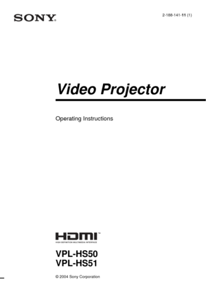 Page 1© 2004 Sony Corporation
2-188-141-11 (1)
Video Projector
Operating Instructions
VPL-HS50
VPL-HS51 