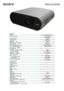 Page 1VPL-HS60  
Device Home Cinema Projector

Projection System 
3 LCD panels

 
1 lens system

LCD Panel Size 
0.73-inch

Screen Format 
WXGA

Resolution 
1280x720x3

Brightness     High 
TBC

ANSI Lumens     Standard 
1000 / 500

Contrast Ratio 
10.000:1

Max. Input Signal Resolution 
WXGA 1280x768

Lens     Standard zoom 
1.6 times (man)

man=manual     Optional 


pow=powered 
-

Fan Noise     Lamp mode std 
24dB

     Lamp mode high 
33dB

Keystone     Vertical 
Lens Shift & VK

Correction     Horizontal...