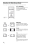 Page 30 30
Selecting the Wide Screen Mode
You can enjoy various wide screen modes according to the video signal received. 
Press WIDE MODE.
Each time you press the button, you can 
select the “Wide Mode” setting.
You can also select it using the menu. 
(1 page 45)
Wide Zoom
A 4:3 aspect ratio picture is enlarged 
naturally to fill the screen. The upper and 
lower portions of the screen are slightly 
cut off.
Normal
A 4:3 aspect ratio picture is displayed in 
the center of the screen and enlarged to fill 
the...