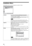 Page 50 50
Installation Menu
The Installation menu is used for changing the installation settings.
V KeystoneCorrects the vertical trapezoidal distortion of the picture.
When the bottom of the trapezoid is longer than the top ( ): 
Sets a lower value (– direction) 
When the top of the trapezoid is longer than the bottom ( ): 
Sets a higher value (+ direction).
Depending on the picture position adjusted with the lens shift 
feature, the aspect ratio of the picture may change from the original 
or picture...