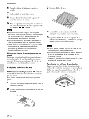 Page 12236 (ES)
6Cierre la cubierta de la lámpara y apriete el
tornillo.
7Vuelva a darle la vuelta al proyector.
8Conecte el cable de alimentación y ponga el
proyector en modo de espera.
9Pulse las siguientes teclas del panel de control en
este orden durante menos de cinco segundos cada
una: RESET, 