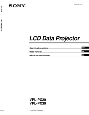 Page 1ã 1999 Sony Corporation4-073-984-12(1)
VPL-PX20
VPL-PX30
Operating Instructions
Mode dÕemploi
Manual de instrucciones
FR
ES
LCD Data Projector
GB
VPL-PX20/PX30 