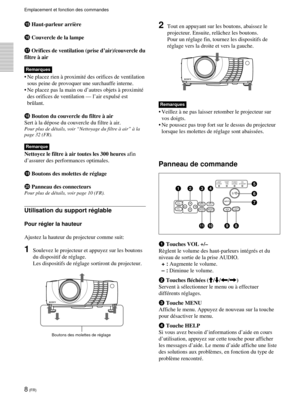 Page 508 (FR)
qg
qh Couvercle de la lampe
qj Orifices de ventilation (prise dÕair)/couvercle du
filtre ˆ air
Remarques
¥ Ne placez rien ˆ proximitŽ des orifices de ventilation
sous peine de provoquer une surchauffe interne.
¥ Ne placez pas la main ou dÕautres objets ˆ proximitŽ
des orifices de ventilation Ñ lÕair expulsŽ est
bržlant.
qk Bouton du couvercle du filtre ˆ air
Sert ˆ la dŽpose du couvercle du filtre ˆ air.
Pour plus de dŽtails, voir ÒNettoyage du filtre ˆ airÓ ˆ la
page 32 (FR).
Remarque
Nettoyez le...