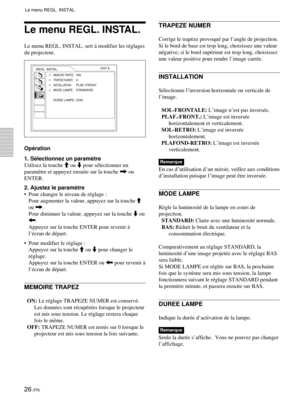 Page 6826 (FR)
Le menu REGL. INSTAL.
Le menu REGL. INSTAL. sert ˆ modifier les rŽglages
du projecteur.
OpŽration

Utilisez la touche M ou m pour sŽlectionner un
, ou
ENTER.

¥ Pour changer le niveau de rŽglage :
Pour augmenter la valeur, appuyez sur la touche M
ou ,.
Pour diminuer la valeur, appuyez sur la touche m ou
