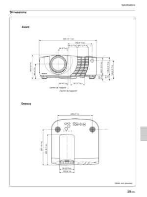 Page 8139 (FR)
SpŽcifications
Dimensions
UnitŽ: mm (pouces)
Avant
339 (13 11/32)
142 (5 
19/32)
55 (2 
5/32) 64,3 (2 9/16)
58 (2 9/32)
82 (3 
7/32)
16,6(21/32)
142,6 (5 
5/8)
106,2 (4 3/16) 100,7 (3 
31/32)
109,4 (4 
5/16) 89 (3 
1/2)
24,5 
(31/32)
22,4 
(7/8)
Dessus
248 (9 3/4)
99 (3 
29/32)
105 (4 
1/8)
257 (10 
1/8)
220 (8 
21/32)
Centre de lÕobjectif
Centre de lÕappareil 