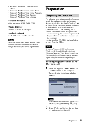 Page 55Preparation
 Microsoft Windows XP Professional 
Edition
 Microsoft Windows Vista Home Basic
 Microsoft Windows Vista Home Premium
 Microsoft Windows Vista Business
 Microsoft Windows Vista Ultimate
Supported display
Color resolution: 16 bit, 24 bit, 32 bit
Usable browser
Internet Explorer 5.0 or higher
Available network
RJ45 (10BASE-T/100BASE-TX)
Projector Station for Air Shot Version 2 will 
not work on some computers and OS even 
though they satisfy the above requirements.
Preparation
For using the...