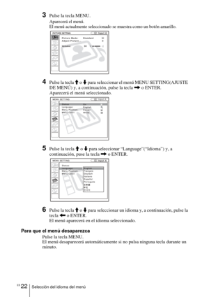 Page 118ES 22Selección del idioma del menú
3Pulse la tecla MENU.
Aparecerá el menú.
El menú actualmente seleccionado se muestra como un botón amarillo.
4Pulse la tecla M o  m para seleccionar el menú MENU SETTING(AJUSTE 
DE MENÚ) y, a continuación, pulse la tecla  , o ENTER.
Aparecerá el menú seleccionado.
5Pulse la tecla  M o  m para seleccionar “Language”(“Idioma”) y, a 
continuación, puse la tecla  , o ENTER.
6Pulse la tecla  M o  m para seleccionar un idioma y, a continuación, pulse la 
tecla  < o ENTER.
El...