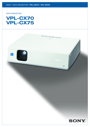 Page 1SONY / DATA PROJECTOR / VPLCX70 / VPLCX75
DATA PROJECTOR 
VPLCX70  
VPLCX75                         