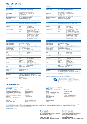 Page 6Accessories Specifications
©2004 Sony Corporation. All rights reserved.  Reproduction in whole or in part without written permission is prohibited. Features and specifications are subject
to change without notice. All nonmetric weights and measurements are approximate. Sony is a registered trademark of Sony Corporation. All othertrademarks are the property of their respective owners.
Sony AustraliaPh: 1800 017 669
Or visit www.sony.com.au/projectors
Sony Australia Limited
3339 Talavera RoadNorth Ryde NSW...