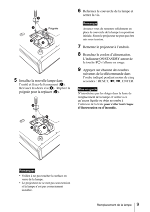 Page 339Remplacement de la lampe
 
5Installez la nouvelle lampe dans 
l’unité et fixez-la fermement (
1). 
Revissez les deux vis (
2).  Repliez la 
poignée pour la replacer (
3).
 
 Veillez à ne pas toucher la surface en 
verre de la lampe.
 Le projecteur ne se met pas sous tension 
si la lampe n’est pas correctement 
installée.
6Refermez le couvercle de la lampe et 
serrez la vis.
Assurez-vous de remettre solidement en 
place le couvercle de la lampe à sa position 
initiale. Sinon le projecteur ne peut pas...