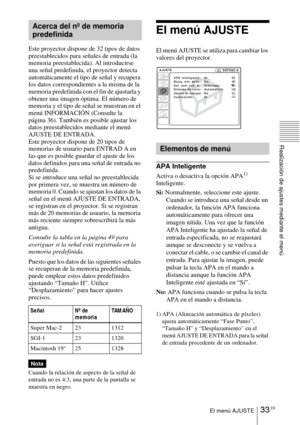 Page 13533 ESEl menú AJUSTE
Realización de ajustes mediante el menú
Este proyector dispone de 32 tipos de datos 
preestablecidos para señales de entrada (la 
memoria preestablecida). Al introducirse 
una señal predefinida, el proyector detecta 
automáticamente el tipo de señal y recupera 
los datos correspondientes a la misma de la 
memoria predefinida con el fin de ajustarla y 
obtener una imagen óptima. El número de 
memoria y el tipo de señal se muestran en el 
menú INFORMACIÓN (Consulte la 
página 36)....