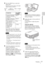 Page 1717Projecting
Projecting the Picture
4Press the INPUT key to select the 
input source.
Each time you press the key, the input 
signal switches as follows:
Smart APA (Auto Pixel Alignment) 
adjusts the picture of the connected 
equipment so that it is projected clearly.
 If “Auto Input Search” is set to “On,” the 
projector searches for the signals from 
the connected equipment and displays 
the input channel where the input signals 
are found.
For details, see “Auto Input Search” 
on page 28.
 The Smart...