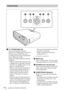 Page 1212Location and Function of Controls
a?/1 (On/Standby) key
Turns on the projector when the 
projector is in standby mode. To turn off 
the power, press the ?/1 key twice 
according to the message or hold the ?/1 
key for about one second.
Lights up or flashes under the following 
conditions:
– Lights in red when the AC power cord 
is plugged into a wall outlet. Once the 
projector is in standby mode, you can 
turn it on with the ?/1 key.
– Flashes in red when the temperature 
becomes high inside the...